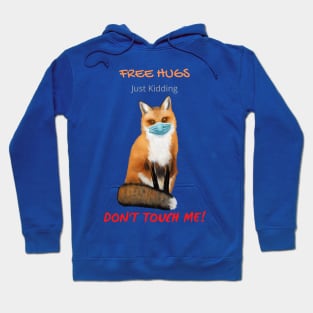 Free Fox Hugs - Just Kidding - Don't Touch Me! Hoodie